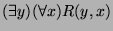 $\displaystyle (\exists y)(\forall x)R(y,x)$