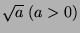 $ \sqrt{a} \; (a>0)$
