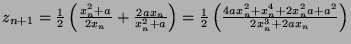 $ z_{n+1} = \frac{1}{2}\left(\frac{x_n^2 + a}{2x_n} + \frac{2ax_n}{x_n^2+a}\right) = \frac{1}{2}\left(\frac{4ax_n^2+x_n^4 + 2x_n^2a + a^2}{2x_n^3 + 2ax_n}\right)$