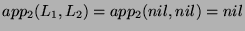 $ app_2(L_1,L_2)=app_2(nil,nil) = nil$