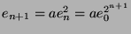 $ e_{n+1} = a e_n^2 = a e_0^{2^{n+1}}$