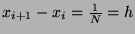 $ x_{i+1} - x_i = \frac{1}{N} = h$