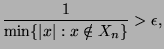 $\displaystyle \frac{1}{\min\{\vert x\vert:x\notin X_n\}} > \epsilon,$