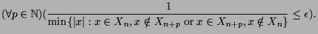 $\displaystyle (\forall p \in \mathbb{N})(\frac{1}{\min\{\vert x\vert:x\in X_n, x\notin X_{n+p}\;\hbox{or}\;x\in X_{n+p},x\notin X_n\}} \leq \epsilon).$