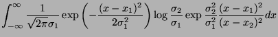 $\displaystyle \int_{-\infty}^\infty \frac{1}{\sqrt{2\pi}\sigma_1}\exp\left(-\fr...
...gma_2}{\sigma_1}\exp \frac{\sigma_2^2}{\sigma_1^2}\frac{(x-x_1)^2}{(x-x_2)^2}dx$