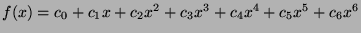 $ f(x)=c_0 + c_1x + c_2x^2 + c_3x^3 + c_4x^4 + c_5x^5 +
c_6x^6$