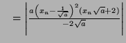 $ \quad = \left\vert \frac{a\left(x_n - \frac{1}{\sqrt{a}} \right)^2 (x_n\sqrt{a}+2)}{-2\sqrt{a}} \right\vert $