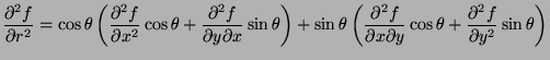 $\displaystyle \frac{\partial^2 f}{\partial r^2} = \cos\theta\left(\frac{\partia...
...ial x\partial y}\cos\theta + \frac{\partial^2 f}{\partial y^2}\sin\theta\right)$