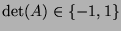 $ \det(A)\in\{-1,1\}$