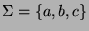 $ \Sigma = \{ a, b, c \}$