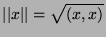 $ \vert\vert x\vert\vert=\sqrt{(x,x)}$