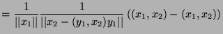 $\displaystyle =\frac{1}{\vert\vert x_1\vert\vert}\frac{1}{\vert\vert x_2-(y_1,x_2)y_1\vert\vert}\left((x_1,x_2)-(x_1,x_2)\right)$