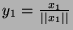 $ y_1 = \frac{x_1}{\vert\vert x_1\vert\vert}$