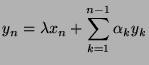 $\displaystyle y_n = \lambda x_n + \sum_{k=1}^{n-1}\alpha_k y_k$