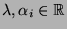 $ \lambda, \alpha_i \in
\mathbb{R}$