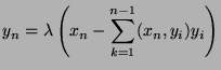 $\displaystyle y_n = \lambda \left(x_n - \sum_{k=1}^{n-1}(x_n,y_i)y_i\right)$