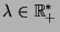 $ \lambda \in
\mathbb{R}_+^*$