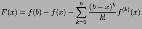 $\displaystyle F(x) = f(b) - f(x) - \sum_{k=1}^n \frac{(b-x)^k}{k!}f^{(k)}(x)$