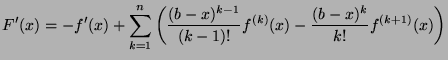 $\displaystyle F'(x) = - f'(x) + \sum_{k=1}^n \left( \frac{(b-x)^{k-1}}{(k-1)!}f^{(k)}(x) - \frac{(b-x)^k}{k!}f^{(k+1)}(x)\right)$