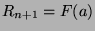 $ R_{n+1} = F(a)$