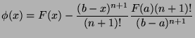 $\displaystyle \phi(x) = F(x) - \frac{(b-x)^{n+1}}{(n+1)!}\frac{F(a)(n+1)!}{(b-a)^{n+1}}$