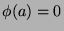 $ \phi(a)=0$