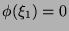 $ \phi(\xi_1) = 0$