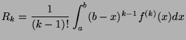 $\displaystyle R_{k} = \frac{1}{(k-1)!}\int_a^b (b-x)^{k-1}f^{(k)}(x)dx$