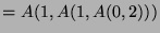 $ =A(1,A(1,A(0,2)))$