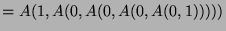 $ =A(1,A(0,A(0,A(0,A(0,1)))))$