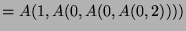 $ =A(1,A(0,A(0,A(0,2))))$