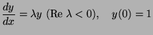 $\displaystyle \frac{dy}{dx} = \lambda y \; (\hbox{Re}\; \lambda < 0), \quad y(0) = 1 $