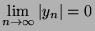 $\displaystyle \lim_{n \rightarrow \infty} \vert y_n\vert = 0$