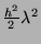 $ \frac{h^2}{2} \lambda^2$