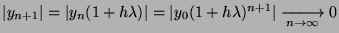 $ \vert y_{n+1} \vert = \vert y_n(1 + h \lambda) \vert = \vert y_0(1 + h \lambda)^{n+1} \vert \xrightarrow[n\rightarrow \infty]{} 0$