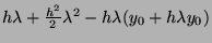 $ h \lambda + \frac{h^2}{2} \lambda^2 -h \lambda (y_0 + h \lambda y_0)$