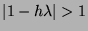 $ \vert 1 - h \lambda \vert > 1$