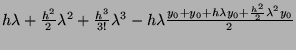 $ h \lambda + \frac{h^2}{2} \lambda^2 + \frac{h^3}{3!} \lambda^3 - h \lambda \frac{y_0 + y_0 + h \lambda y_0 + \frac{h^2}{2} \lambda^2 y_0}{2}$