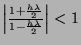 $ \left\vert \frac{1 + \frac{h\lambda}{2}}{1 - \frac{h\lambda}{2}} \right\vert < 1$