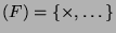 $ (F)=\{\times, \dots\}$