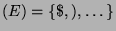 $ (E)=\{\$, ), \dots\}$