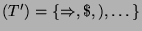 $ (T')=\{\Rightarrow, \$, ), \dots\}$