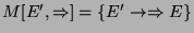 $ M[E',\Rightarrow] = \{E'\rightarrow \Rightarrow E\}$