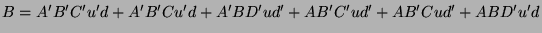 $\displaystyle B = A'B'C'u'd + A'B'Cu'd + A'BD'ud' + AB'C'ud' + AB'Cud' + ABD'u'd$