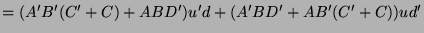 $\displaystyle = (A'B'(C'+C) + ABD')u'd + (A'BD' + AB'(C'+C))ud'$