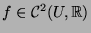 $ f \in \mathcal{C}^2(U,
\mathbb{R})$
