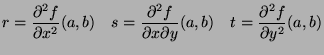$\displaystyle r = \frac{\partial^2 f}{\partial x^2}(a,b)
\quad s=\frac{\partial^2 f}{\partial x \partial y}(a,b)
\quad t=\frac{\partial^2 f}{\partial y^2}(a,b)$