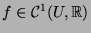 $ f \in \mathcal{C}^1(U,
\mathbb{R})$