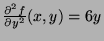 $ \frac{\partial^2 f}{\partial y^2}(x,y) = 6y$