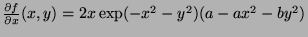 $ \frac{\partial f}{\partial x}(x,y) = 2x\exp(-x^2-y^2)(a - ax^2 - by^2)$